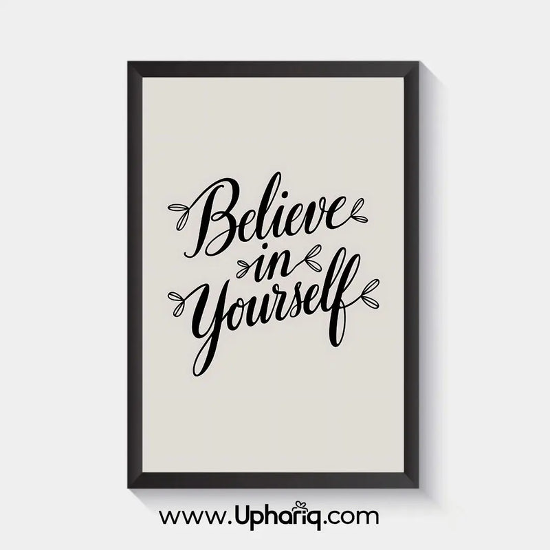 Believe in Yourself Motivational Poster & Photo Frame – Black Frame | 8x12 & 12x18 Inch