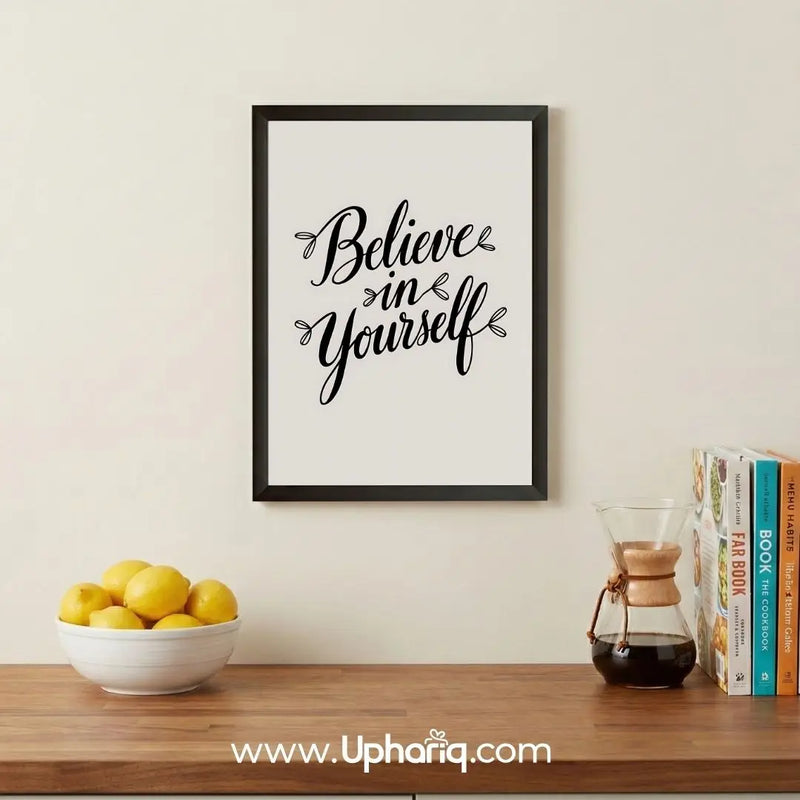 Believe in Yourself Motivational Poster & Photo Frame – Black Frame | 8x12 & 12x18 Inch