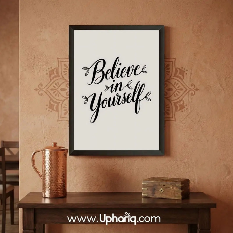Believe in Yourself Motivational Poster & Photo Frame – Black Frame | 8x12 & 12x18 Inch