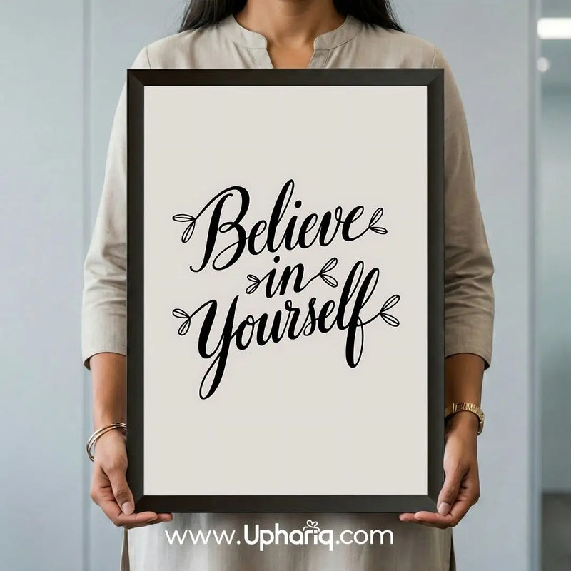 Believe in Yourself Motivational Poster & Photo Frame – Black Frame | 8x12 & 12x18 Inch